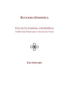 ECCLESIA GNOSTICA COLLECTS, LESSONS, AND GOSPELS TO BE USED THROUGHOUT THE CHURCH YEAR LECTIONARY