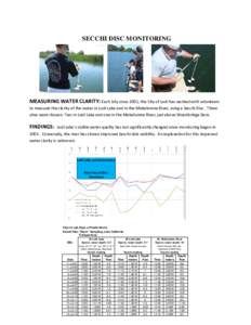 SECCHI DISC MONITORING  MEASURING WATER CLARITY: Each July since 2001, the City of Lodi has worked with volunteers to measure the clarity of the water in Lodi Lake and in the Mokelumne River, using a Secchi Disc. Three s