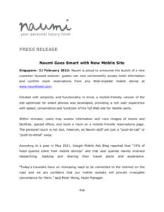 PRESS RELEASE Naumi Goes Smart with New Mobile Site Singapore- 21 FebruaryNaumi is proud to announce the launch of a new customer focused solution- guests can now conveniently access hotel information and