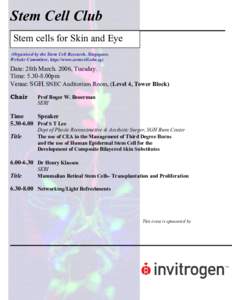 Stem Cell Club Stem cells for Skin and Eye (Organised by the Stem Cell Research, Singapore, Website Committee, http://www.stemcell.edu.sg)  Date: 28th March. 2006, Tuesday.