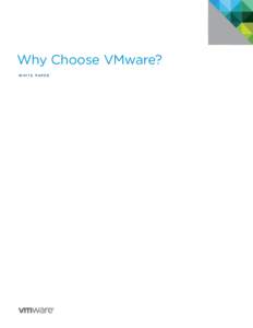 Why Choose VMware? W H I T E PA P E R Why Choose VMware?  Table of Contents