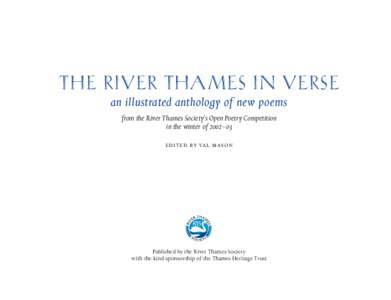 THE RIVER THA MES IN VER SE an illustrated anthology of new poems from the River Thames Society’s Open Poetry Competition in the winter of 2002–03 edited by val mason