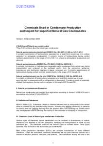 Chemicals Used in Condensate Production and Impact for Imported Natural Gas Condensates Version: 26 November 2008 I. Definition of Natural gas condensates Three CAS numbers describe natural gas condensates:
