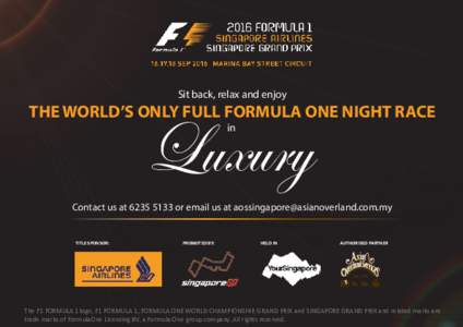 Sit back, relax and enjoy  THE WORLD’S ONLY FULL FORMULA ONE NIGHT RACE Luxury in