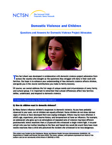 Domestic Violence and Children Questions and Answers for Domestic Violence Project Advocates T  his fact sheet was developed in collaboration with domestic violence project advocates from