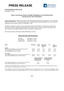 PRESS RELEASE FOR IMMEDIATE RELEASE December 3, 2013 Pioneer Investments Declares Monthly Distributions for Closed-End Funds and Special One-Time Distributions Boston, Massachusetts—Pioneer Investments today announced 