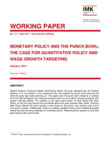 WORKING PAPER No. 177 · April 2017 · Hans-Böckler-Stiftung MONETARY POLICY AND THE PUNCH BOWL: THE CASE FOR QUANTITATIVE POLICY AND WAGE GROWTH TARGETING