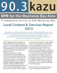 Local Content & Services Report 2013 Describe your overall goals and approach to address identified community issues, needs, and interests through your station’s vital local services, such as multiplatform long and sho