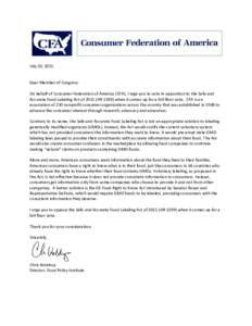 July 20, 2015  Dear Member of Congress: On behalf of Consumer Federation of America (CFA), I urge you to vote in opposition to the Safe and Accurate Food Labeling Act ofHRwhen it comes up for a full floor v