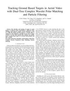 Tracking Ground Based Targets in Aerial Video with Dual-Tree Complex Wavelet Polar Matching and Particle Filtering J. D. B. Nelson, S. K. Pang, N. G. Kingsbury, and S. J. Godsill University of Cambridge Signal Processing
