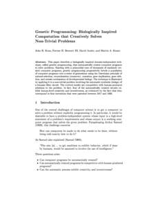 Genetic Programming: Biologically Inspired Computation that Creatively Solves Non-Trivial Problems John R. Koza, Forrest H. Bennett III, David Andre, and Martin A. Keane  Abstract. This paper describes a biologically ins