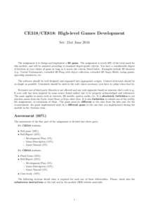 CE318/CE818: High-level Games Development Set: 21st June 2016 The assignment is to design and implement a 3D game. The assignment is worth 60% of the total mark for this module, and will be assessed according to standard