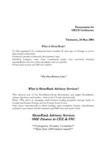 Presentation for OECD Conference Timisoara, 24-May-2004 What is ShoreBank? •A fully-regulated U.S. commercial bank founded 30 years ago in Chicago to revive
