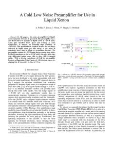 A Cold Low Noise Preamplifier for Use in Liquid Xenon A. Pullia, F. Zocca, C. Olsen , P. Shagin, U. Oberlack Abstract—In this paper a low-noise preamplifier for liquidxenon ionization detectors is presented. The preamp