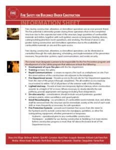 Fire Safety for Buildings Under Construction  INFORMATION SHEET Fires during construction, alteration, or demolition operations are an ever-present threat. The fire potential is inherently greater during these operations