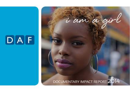 i am a girl DA F DOCUMENTARY IMPACT REPORT  2014