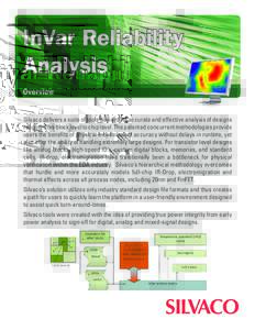 InVar Reliability Analysis Overview Silvaco delivers a suite of tools devised for accurate and effective analysis of designs ranging from block level to chip level. The patented concurrent methodologies provide users the