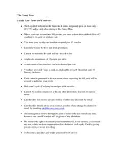 The Canny Man Loyalty Card Terms and Conditions  The Loyalty Card entitles the bearer to 4 points per pound spent on food only – (and is valid when dining in the Canny Man..