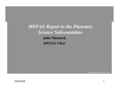 MEPAG Report to the Planetary Science Subcommittee John Mustard, MEPAG Chair  MRO HiRISE / U. Arizona / JPL / NASA
