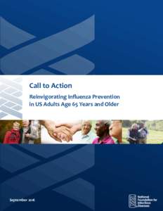 Call to Action Reinvigorating Influenza Prevention in US Adults Age 65 Years and Older September 2016