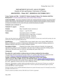 Posting Date: June 6, 2016  DEPARTMENT OF EAST ASIAN STUDIES Faculty of Arts and Science, University of Toronto JOB POSTING – Winter 2017 – SESSIONAL LECTURER UNIT 3 Course Number and Title EAS101Y1Y Modern Standard 