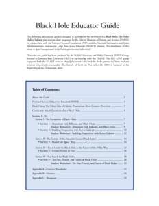 Black Hole Educator Guide The following educational guide is designed to accompany the viewing of the Black Holes: The Other Side of Infinity planetarium show produced by the Denver Museum of Nature and Science (DMNS) in