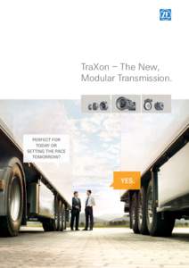 TraXon – The New, Modular Transmission. Perfect for today or setting the pace