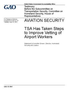 GAO-15-704T, Aviation Security: TSA Has Taken Steps to Improve Vetting of Airport Workers