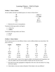 Learning Chinese – NACLO Style Bill Yan Huang Problem 1: Chinese Numbers Several numbers and their (scrambled) squares are written in Chinese below. 四