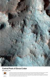 Central Peak of Elorza Crater ESP_021551_1710 The HiRISE camera onboard the Mars Reconnaissance Orbiter is the most powerful one of its kind ever sent to another planet. Its high resolution allows us to see Mars like nev