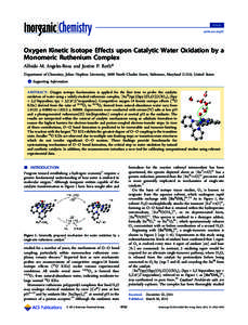Article pubs.acs.org/IC Oxygen Kinetic Isotope Effects upon Catalytic Water Oxidation by a Monomeric Ruthenium Complex Alfredo M. Angeles-Boza and Justine P. Roth*