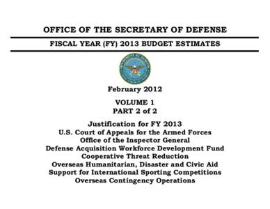 OFFICE OF THE SECRETARY OF DEFENSE FISCAL YEAR (FY[removed]BUDGET ESTIMATES February 2012 VOLUME 1 PART 2 of 2