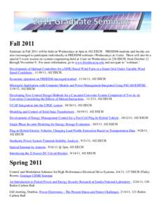 Fall 2011 Seminars in Fall 2011 will be held on Wednesdays at 4pm in 102 EECH. FREEDM students and faculty are also encouraged to participate individually in FREEDM webinars (Wednesdays at 11am). There will also be a spe