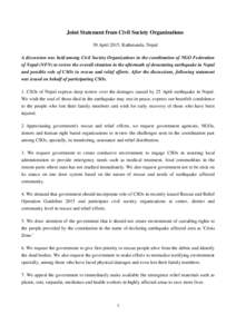 Joint Statement from Civil Society Organizations 30 April 2015, Kathmandu, Nepal A discussion was held among Civil Society Organizations in the coordination of NGO Federation of Nepal (NFN) to review the overall situatio