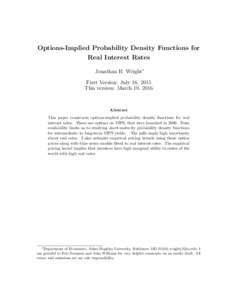 Options-Implied Probability Density Functions for Real Interest Rates Jonathan H. Wright∗ First Version: July 16, 2015 This version: March 19, 2016
