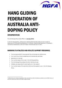 HANG GLIDING FEDERATION OF AUSTRALIA ANTIDOPING POLICY INTERPRETATION This Anti-Doping Policy takes effect on 1 JanuaryIn this Anti-Doping Policy, references to Sporting Administration Body should be read as