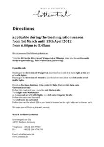 Directions applicable during the toad migration season from 1st March until 15th April 2012 from 6.00pm to 5.45am We recommend the following diversion: Take the A43 in the direction of Wuppertal or Münster, then take th