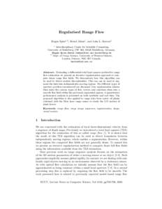 Regularised Range Flow Hagen Spies1,2 , Bernd J¨ahne1 , and John L. Barron2 1 Interdisciplinary Center for Scientific Computing, University of Heidelberg, INF 368, 69120 Heidelberg, Germany,