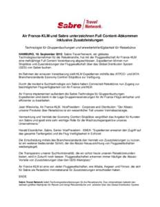 Air France-KLM und Sabre unterzeichnen Full Content-Abkommen inklusive Zusatzleistungen Technologie für Gruppenbuchungen und erweiterteVerfügbarkeit für Reisebüros HAMBURG, 18. SeptemberSabre Travel Network, e