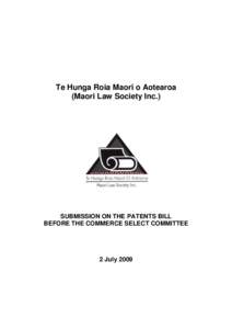 Te Hunga Roia Maori o Aotearoa (Maori Law Society Inc.) SUBMISSION ON THE PATENTS BILL BEFORE THE COMMERCE SELECT COMMITTEE