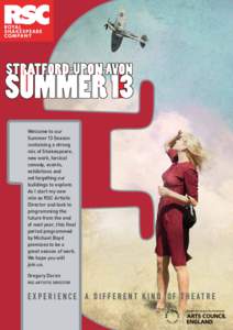 Welcome to our Summer 13 Season containing a strong mix of Shakespeare, new work, farcical comedy, events,