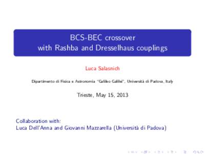 BCS-BEC crossover with Rashba and Dresselhaus couplings Luca Salasnich Dipartimento di Fisica e Astronomia “Galileo Galilei”, Universit` a di Padova, Italy