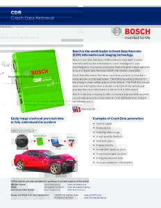 CDR Crash Data Retrieval Bosch is the world leader in Event Data Recorder (EDR) information and imaging technology. Bosch Crash Data Retrieval (CDR) products have been trusted