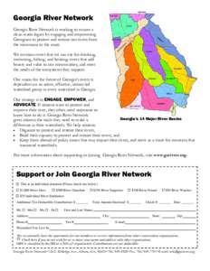 Georgia River Network Georgia River Network is working to ensure a clean water legacy by engaging and empowering Georgians to protect and restore our rivers from the mountains to the coast. We envision rivers that we can