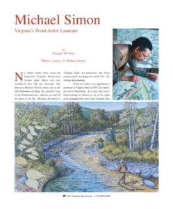 Michael Simon Virginia’s Trout Artist Laureate by Douglas M. Dear Photos courtesy of Michael Simon