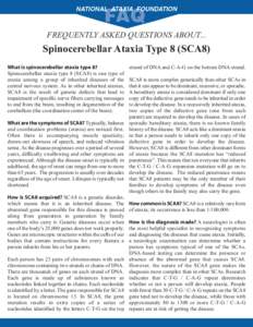 FREQUENTLY ASKED QUESTIONS ABOUT...  Spinocerebellar Ataxia Type 8 (SCA8) What is spinocerebellar ataxia type 8? Spinocerebellar ataxia type 8 (SCA8) is one type of ataxia among a group of inherited diseases of the