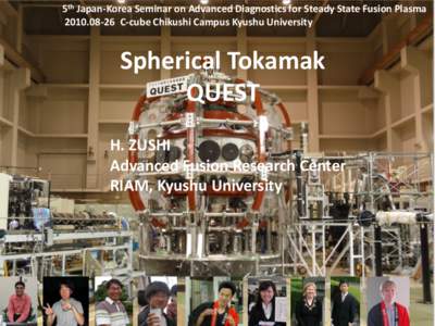 5th Japan-Korea Seminar on Advanced Diagnostics for Steady State Fusion PlasmaC-cube Chikushi Campus Kyushu University Spherical Tokamak QUEST H. ZUSHI