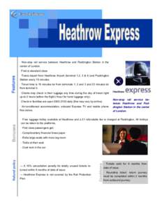 · Non-stop rail service between Heathrow and Paddington Station in the center of London. Features  · First or standard class