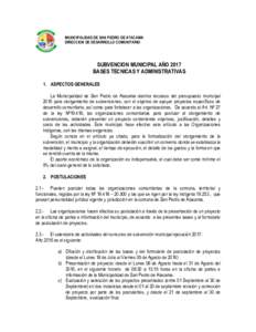 MUNICIPALIDAD DE SAN PEDRO DE ATACAMA DIRECCION DE DESARROLLO COMUNITARIO SUBVENCION MUNICIPAL AÑO 2017 BASES TECNICAS Y ADMINISTRATIVAS 1. ASPECTOS GENERALES