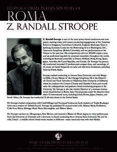 Festival Corale Internazionale di  ROMA Z. Randall Stroope Z. Randall Stroope is one of the most active choral conductors and composers working today, with recent conducting engagements at the American